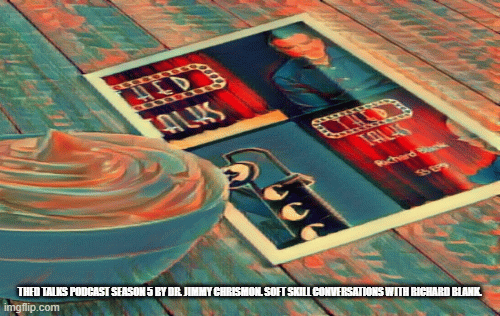 THED-Talks-podcast-by-Dr.-Jimmy-Chrismon.-Soft-skill-conversations-with-Richard-Blank.Season-5-EP9deb7526b0dbeb8f2.gif