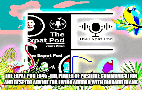 The-Expat-Pod-E045-The-Power-of-Positive-Communication-and-Respect-Advice-for-Living-Abroad-with-Richard-Blank-professional762187106790c476.gif