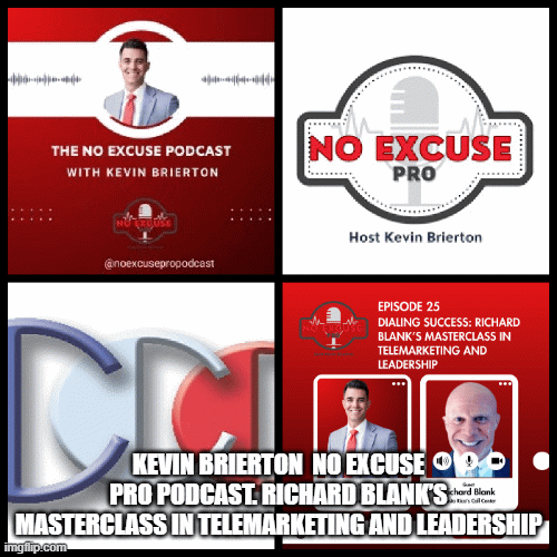 Kevin-Brierton-No-Excuse-Pro-Podcast.-Richard-Blanks-Masterclass-in-Telemarketing-and-Leadership3360abaff4fb94ab.gif