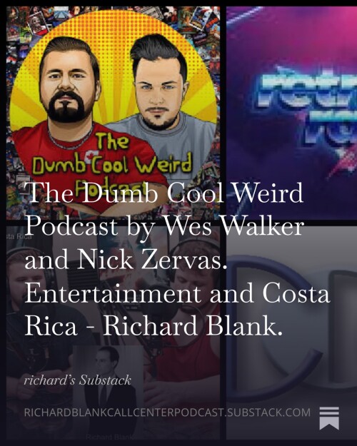 The-Dumb-Cool-Weird-Podcast-by-Wes-Walker-and-Nick-Zervas.-Entertainment-and-Costa-Rica---Richard-Blank.-428c4a6447ad6aac1.jpg